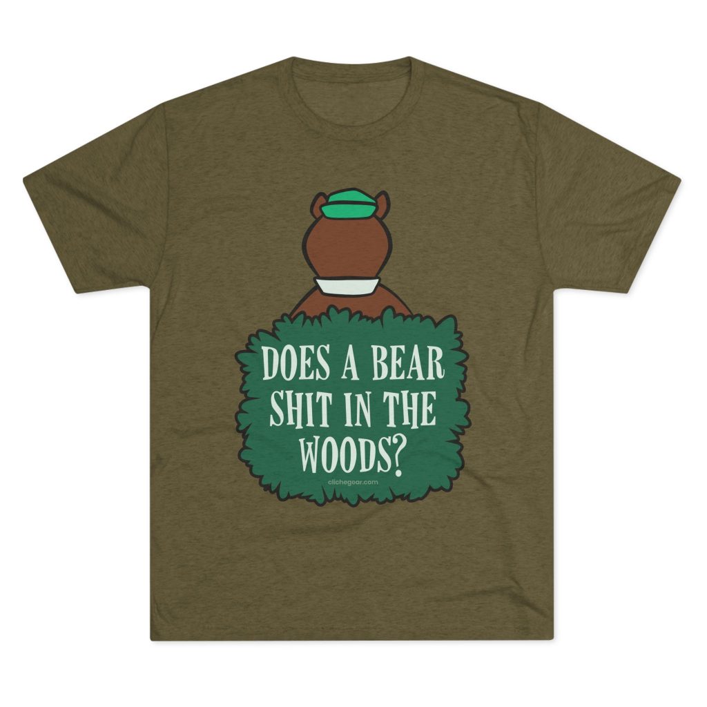 Cliché Gear - Does A Bear Shit In The Woods T-Shirt (Military Green)