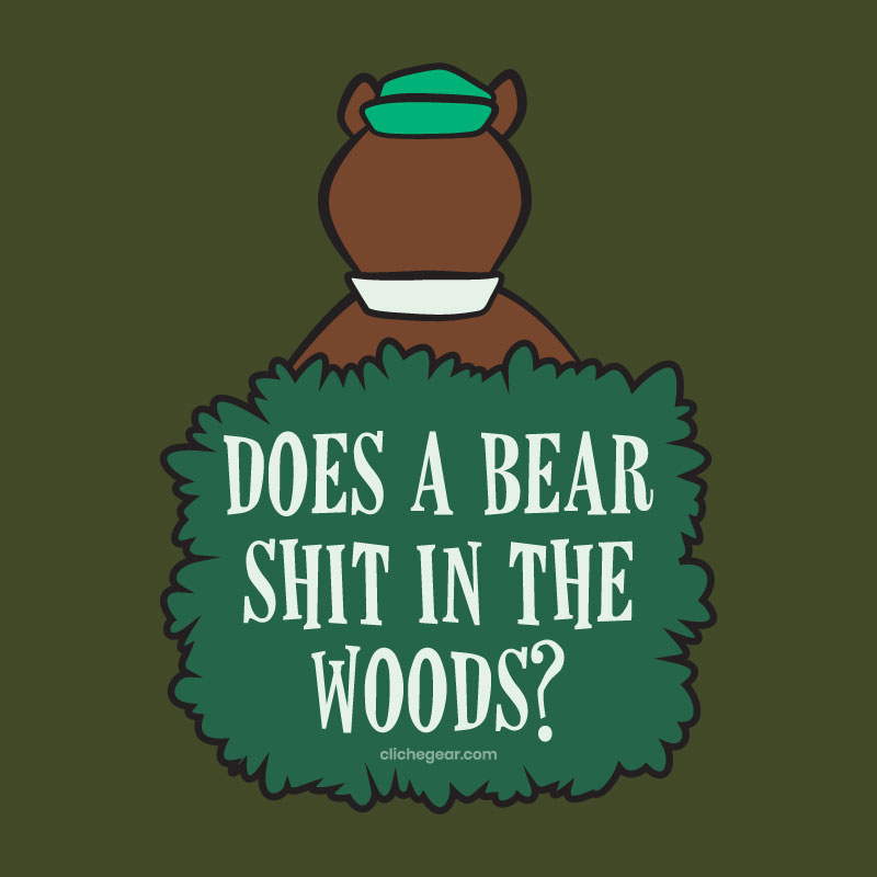 Cliché Gear - Does A Bear Shit In The Woods